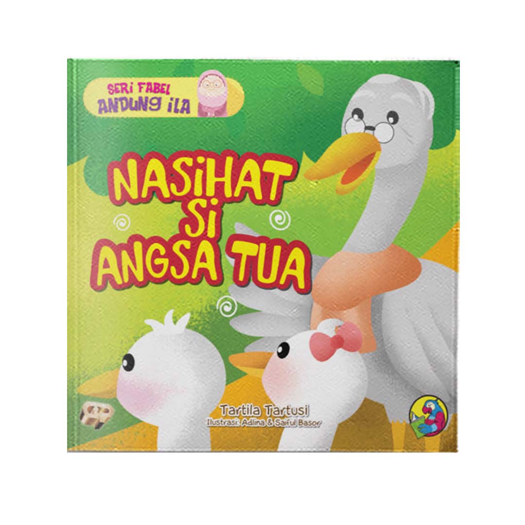 Seri Fabel Andung ila - Nasihat Si Angsa Tua