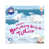 Seri Hewan Kutub ; Hoam! Beruang Kutub Tidur