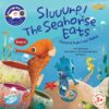 Sea Animals Series: Sluuurp! The Seahorse Eats
