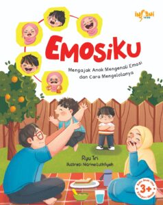 Emosiku; Mengajak Anak Mengenali Emosi dan Cara Mengelolanya